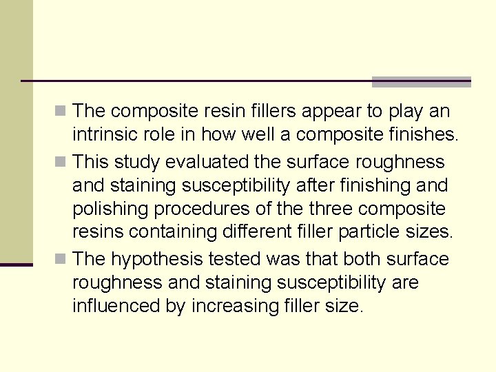 n The composite resin fillers appear to play an intrinsic role in how well