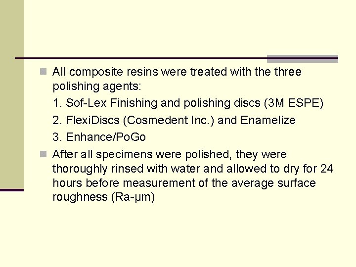 n All composite resins were treated with the three polishing agents: 1. Sof-Lex Finishing