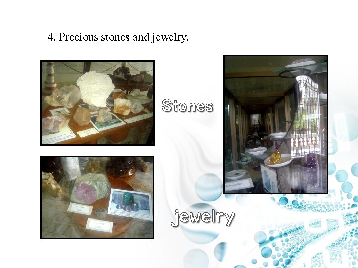 4. Precious stones and jewelry. 