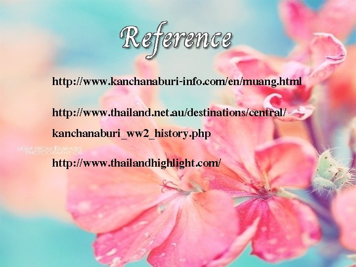 http: //www. kanchanaburi-info. com/en/muang. html http: //www. thailand. net. au/destinations/central/ kanchanaburi_ww 2_history. php http: