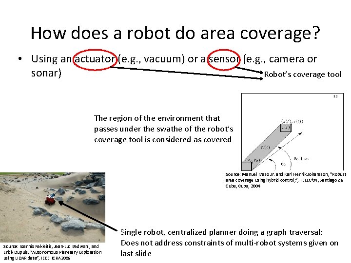 How does a robot do area coverage? • Using an actuator (e. g. ,