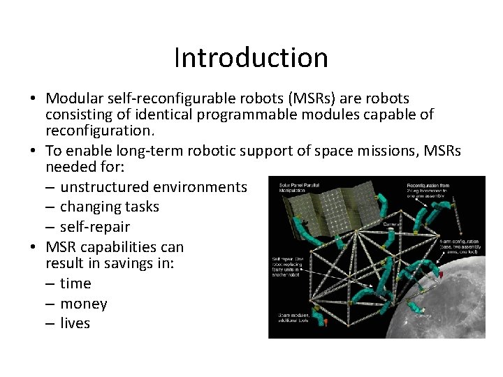 Introduction • Modular self-reconfigurable robots (MSRs) are robots consisting of identical programmable modules capable