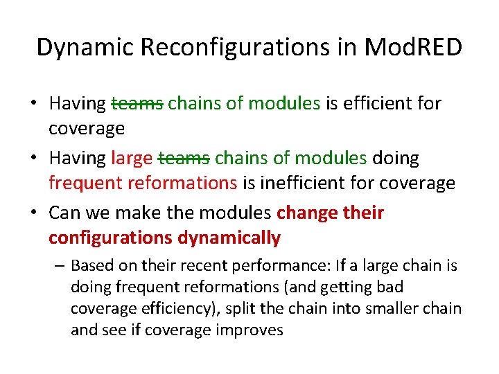 Dynamic Reconfigurations in Mod. RED • Having teams chains of modules is efficient for