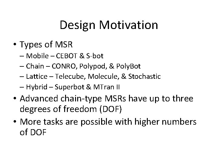 Design Motivation • Types of MSR – Mobile – CEBOT & S-bot – Chain
