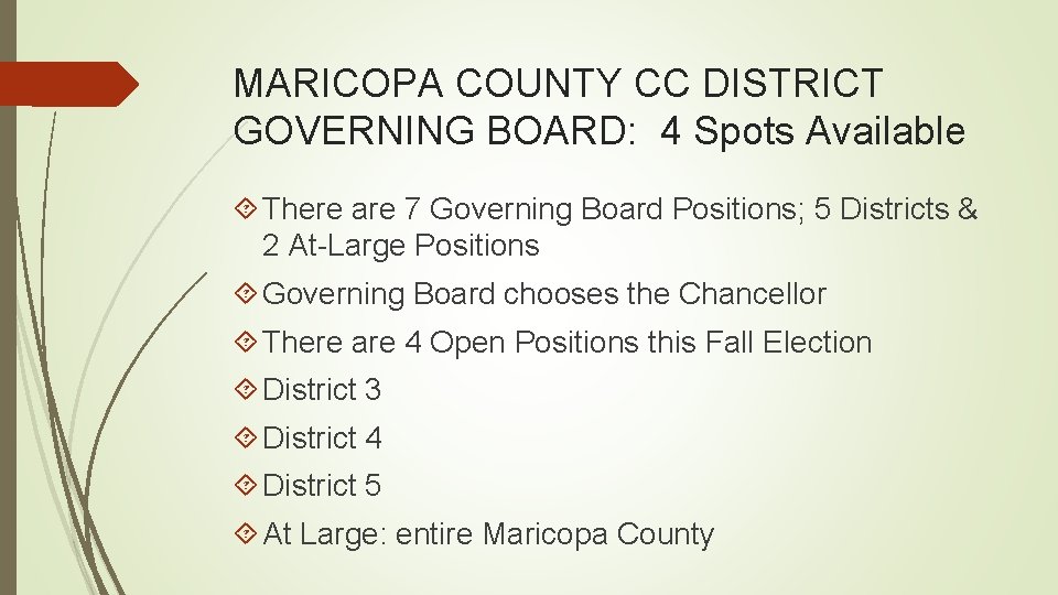 MARICOPA COUNTY CC DISTRICT GOVERNING BOARD: 4 Spots Available There are 7 Governing Board