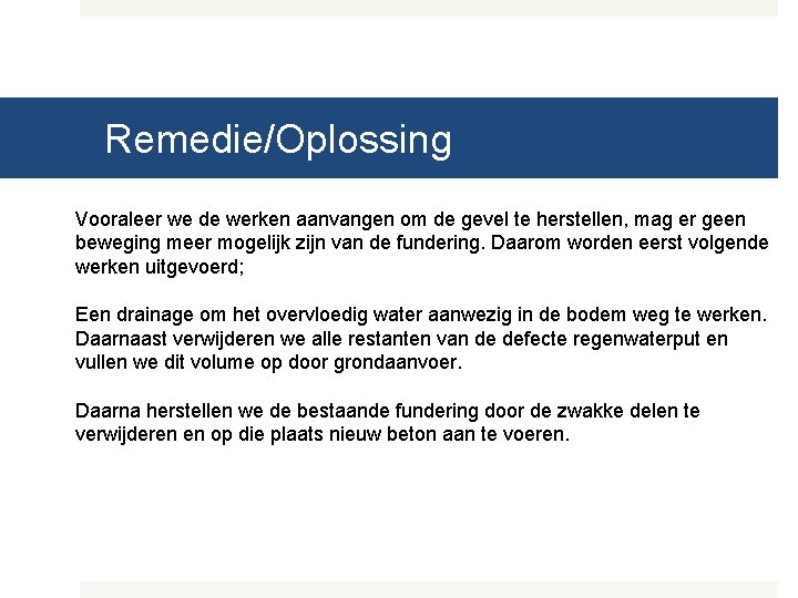 Remedie/Oplossing Vooraleer we de werken aanvangen om de gevel te herstellen, mag er geen