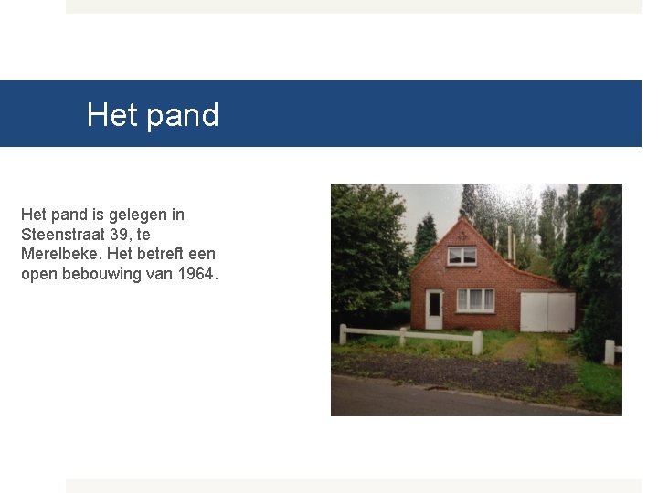 Het pand is gelegen in Steenstraat 39, te Merelbeke. Het betreft een open bebouwing