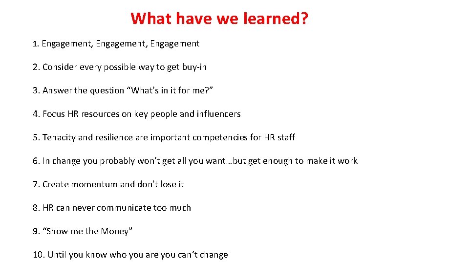 What have we learned? 1. Engagement, Engagement 2. Consider every possible way to get