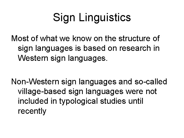 Sign Linguistics Most of what we know on the structure of sign languages is