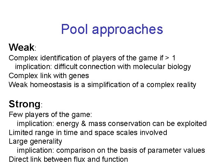 Pool approaches Weak: Complex identification of players of the game if > 1 implication: