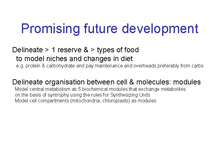 Promising future development Delineate > 1 reserve & > types of food to model