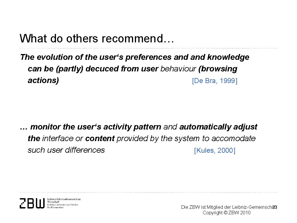 What do others recommend… The evolution of the user‘s preferences and knowledge can be