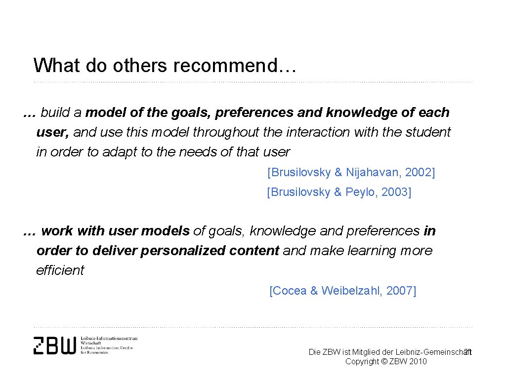 What do others recommend… … build a model of the goals, preferences and knowledge