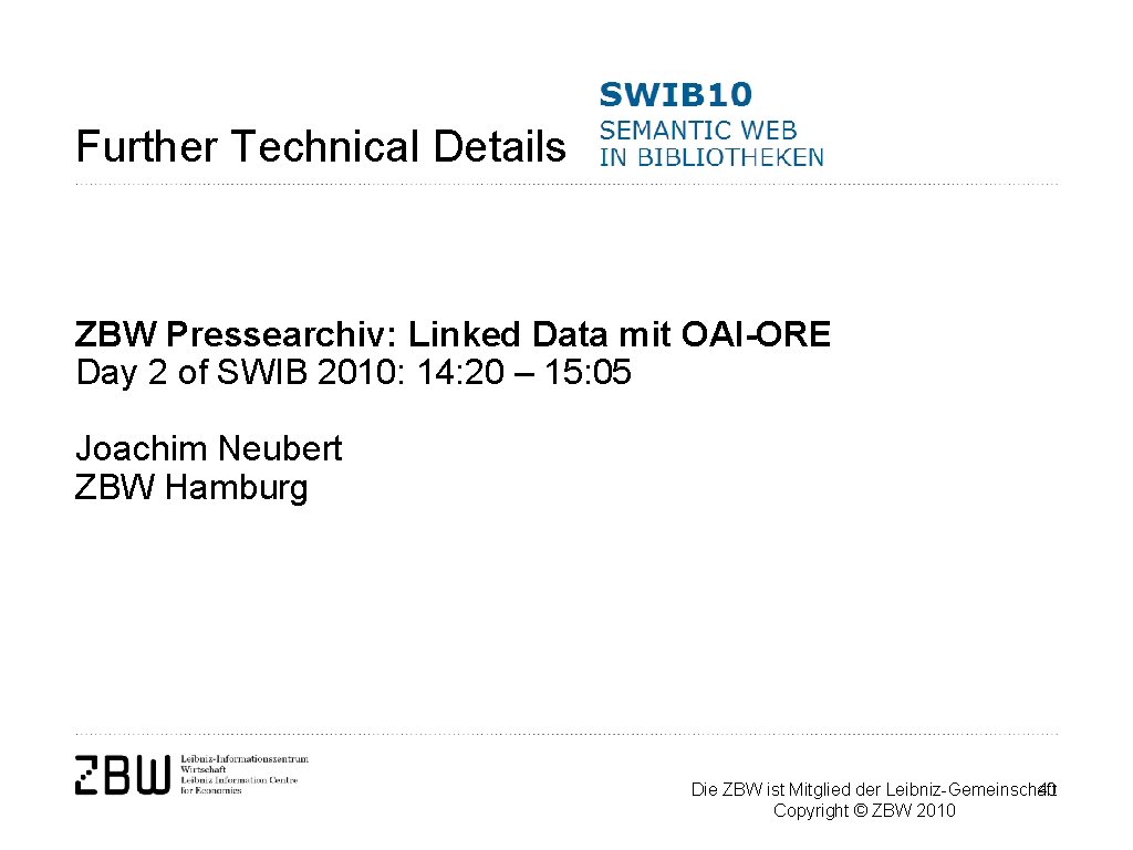 Further Technical Details ZBW Pressearchiv: Linked Data mit OAI-ORE Day 2 of SWIB 2010: