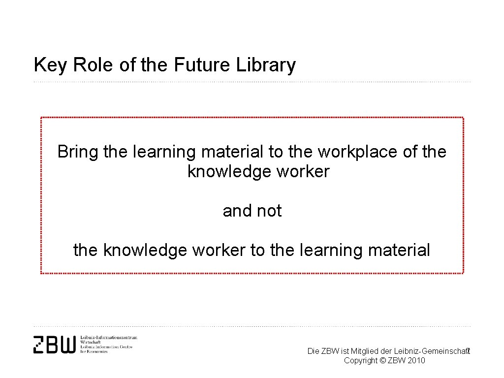 Key Role of the Future Library Bring the learning material to the workplace of