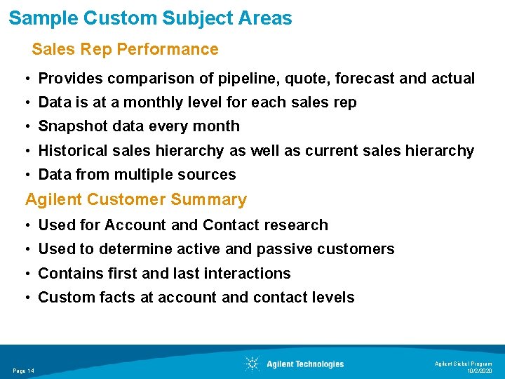 Sample Custom Subject Areas Sales Rep Performance • Provides comparison of pipeline, quote, forecast