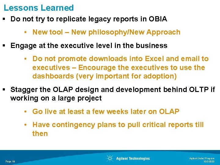 Lessons Learned § Do not try to replicate legacy reports in OBIA • New
