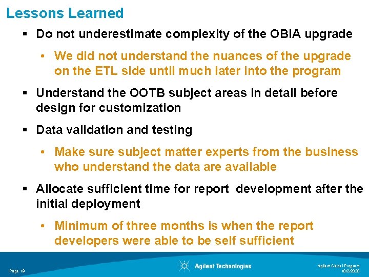 Lessons Learned § Do not underestimate complexity of the OBIA upgrade • We did