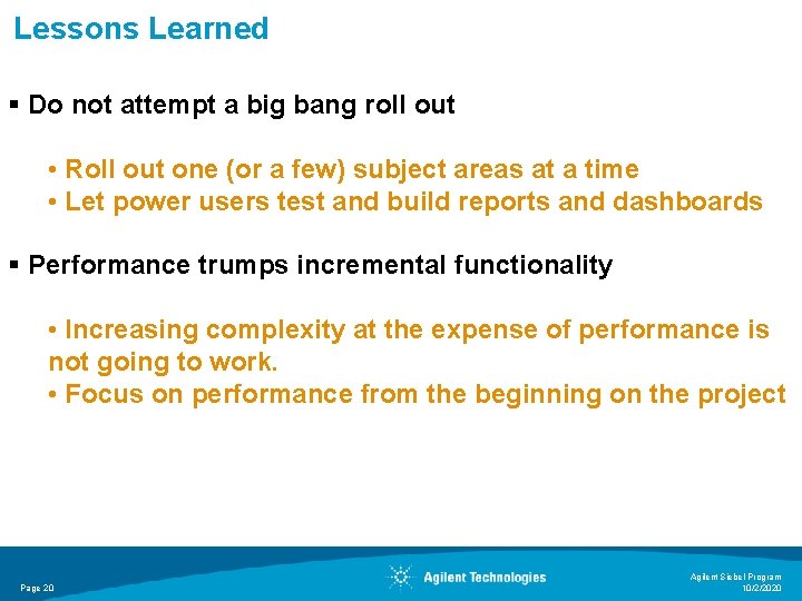 Lessons Learned § Do not attempt a big bang roll out • Roll out