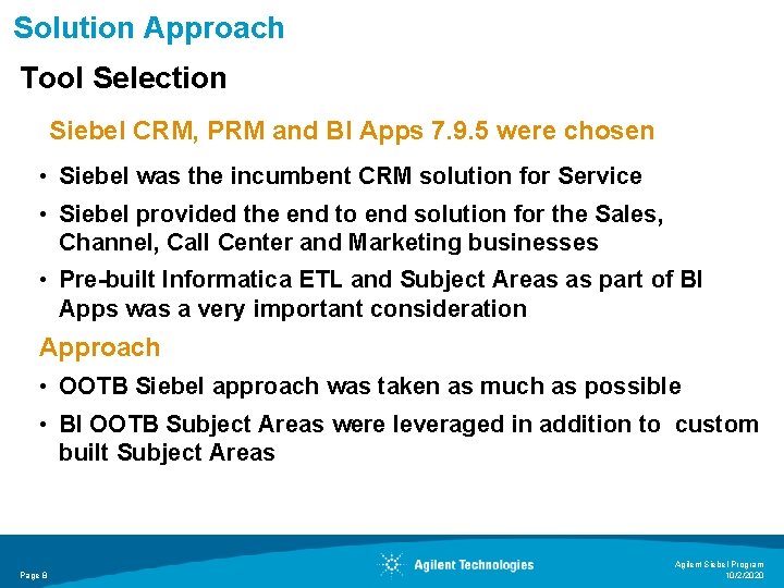 Solution Approach Tool Selection Siebel CRM, PRM and BI Apps 7. 9. 5 were