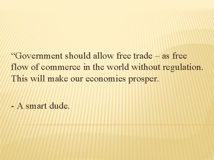 “Government should allow free trade – as free flow of commerce in the world