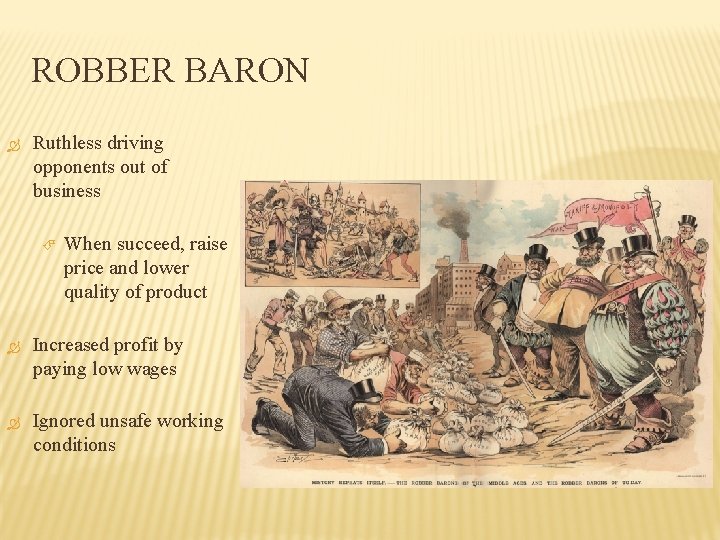 ROBBER BARON Ruthless driving opponents out of business When succeed, raise price and lower