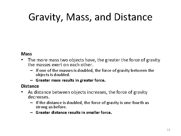 Gravity, Mass, and Distance Mass • The more mass two objects have, the greater