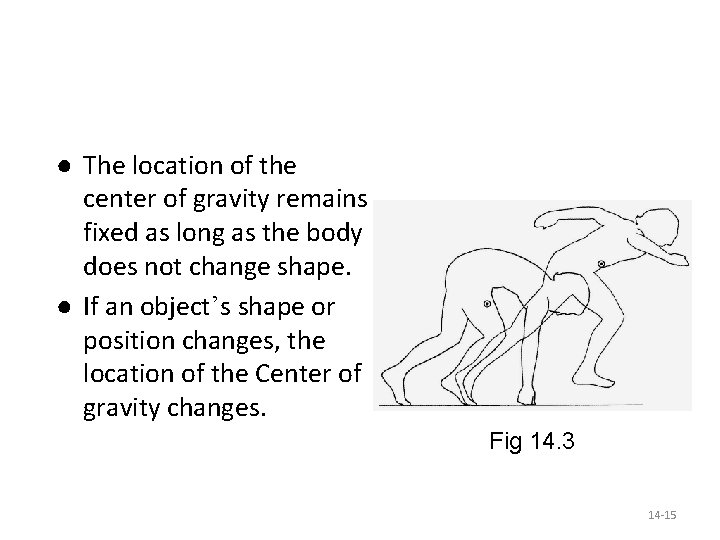● The location of the center of gravity remains fixed as long as the