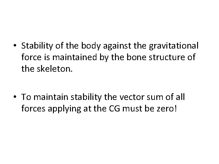  • Stability of the body against the gravitational force is maintained by the