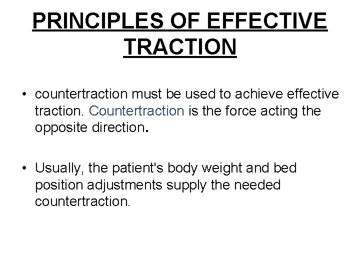 PRINCIPLES OF EFFECTIVE TRACTION • countertraction must be used to achieve effective traction. Countertraction