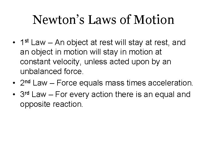 Newton’s Laws of Motion • 1 st Law – An object at rest will
