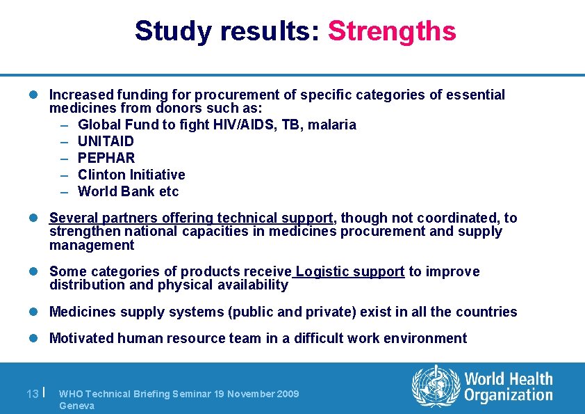 Study results: Strengths l Increased funding for procurement of specific categories of essential medicines
