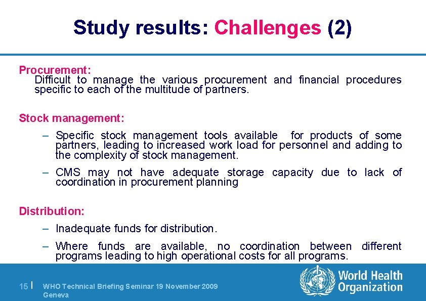 Study results: Challenges (2) Procurement: Difficult to manage the various procurement and financial procedures