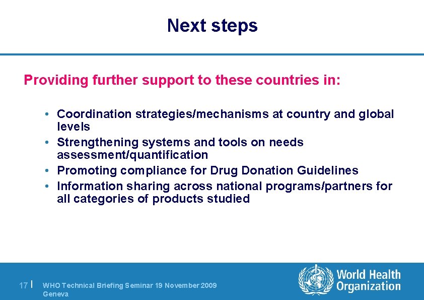 Next steps Providing further support to these countries in: • Coordination strategies/mechanisms at country