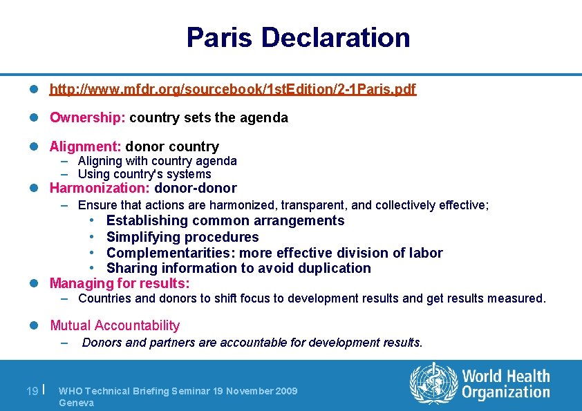 Paris Declaration l http: //www. mfdr. org/sourcebook/1 st. Edition/2 -1 Paris. pdf l Ownership: