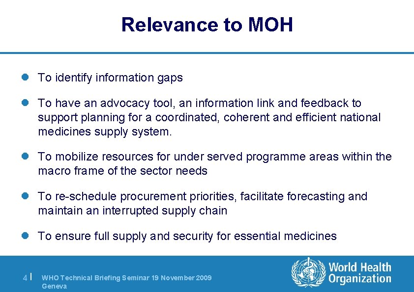 Relevance to MOH l To identify information gaps l To have an advocacy tool,