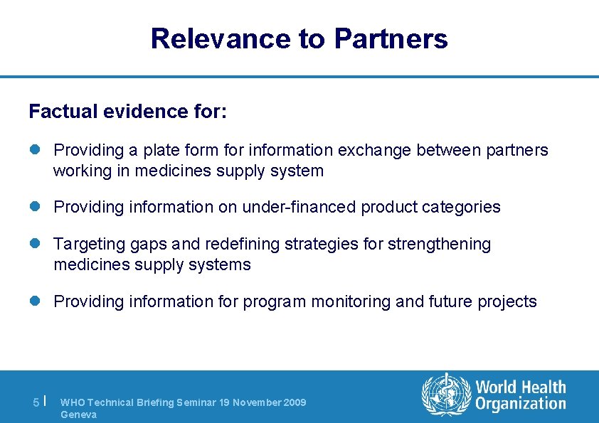 Relevance to Partners Factual evidence for: l Providing a plate form for information exchange