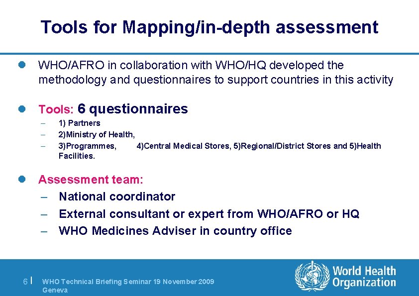 Tools for Mapping/in-depth assessment l WHO/AFRO in collaboration with WHO/HQ developed the methodology and