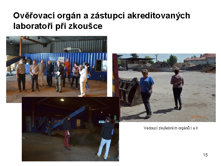 Ověřovací orgán a zástupci akreditovaných laboratoří při zkoušce Vedoucí zkušebních orgánů I a II