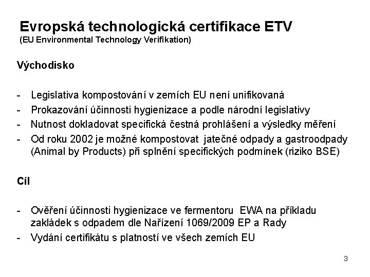 Evropská technologická certifikace ETV (EU Environmental Technology Verifikation) Východisko - Legislativa kompostování v zemích