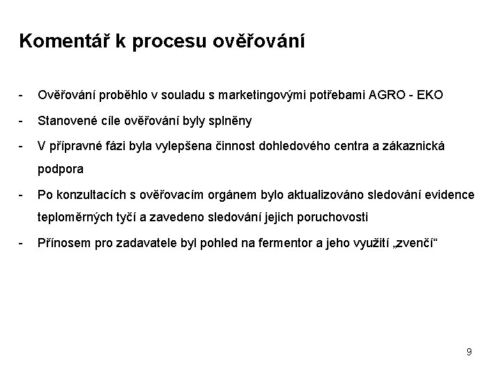 Komentář k procesu ověřování - Ověřování proběhlo v souladu s marketingovými potřebami AGRO -