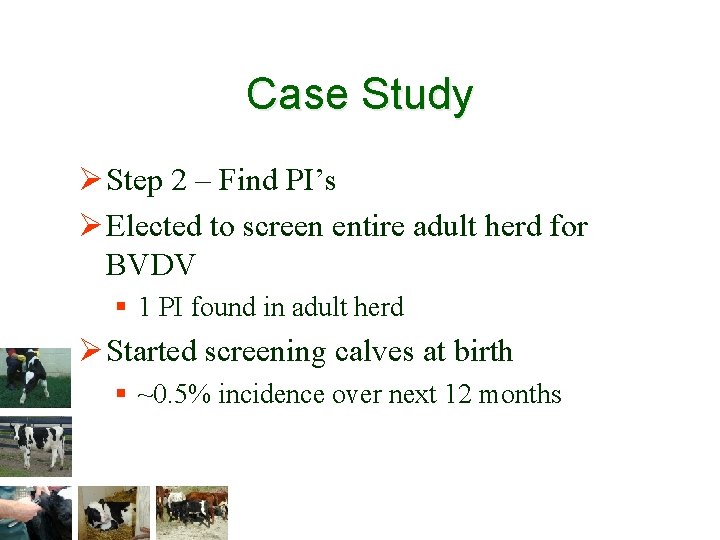 Case Study Ø Step 2 – Find PI’s Ø Elected to screen entire adult