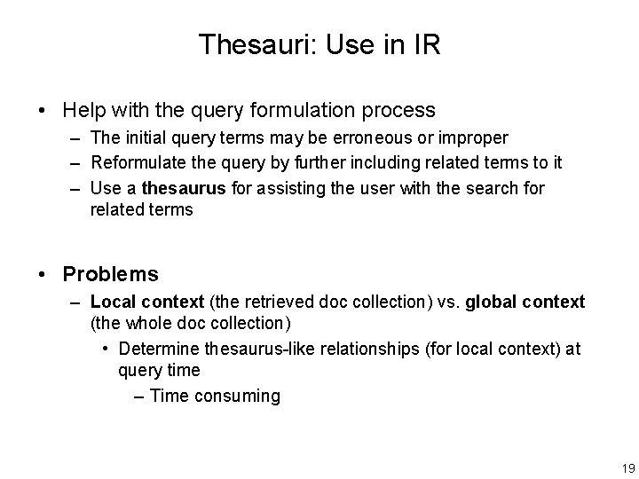 Thesauri: Use in IR • Help with the query formulation process – The initial
