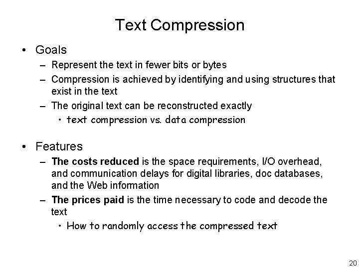 Text Compression • Goals – Represent the text in fewer bits or bytes –