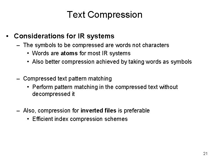 Text Compression • Considerations for IR systems – The symbols to be compressed are