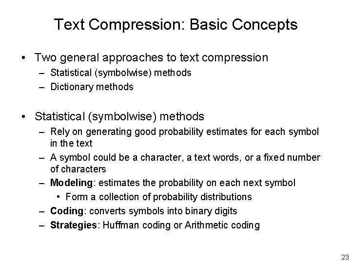 Text Compression: Basic Concepts • Two general approaches to text compression – Statistical (symbolwise)