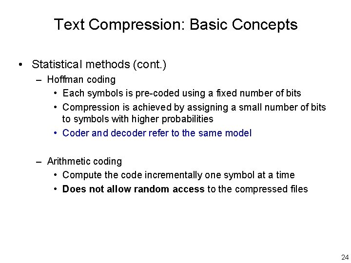 Text Compression: Basic Concepts • Statistical methods (cont. ) – Hoffman coding • Each