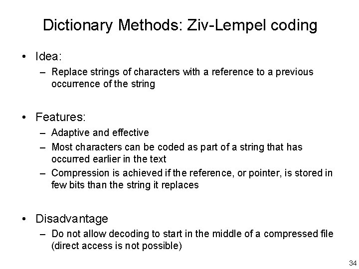 Dictionary Methods: Ziv-Lempel coding • Idea: – Replace strings of characters with a reference