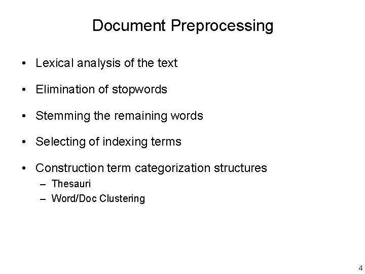 Document Preprocessing • Lexical analysis of the text • Elimination of stopwords • Stemming