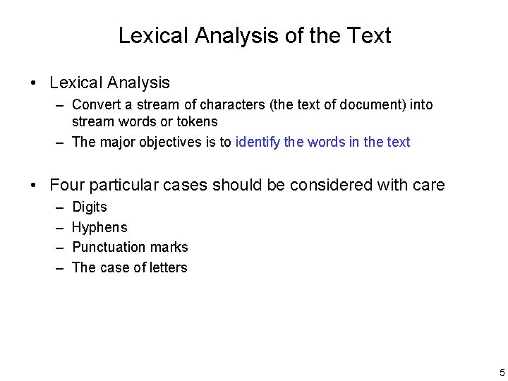 Lexical Analysis of the Text • Lexical Analysis – Convert a stream of characters